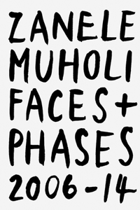 Zanele Muholi: Faces and Phases 2006-2014