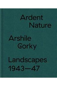 Ardent Nature: Arshile Gorky Landscapes, 1943-47