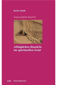 Alltägliches Handeln im spirituellen Geist