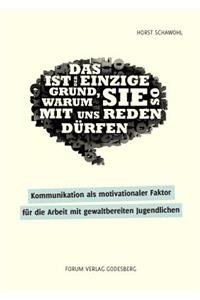 Kommunikation als motivationaler Faktor für die Arbeit mit gewaltbereiten Jugendlichen