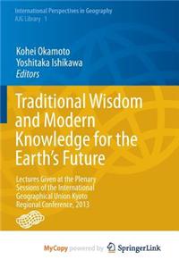 Traditional Wisdom and Modern Knowledge for the Earth's Future