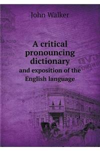 A Critical Pronouncing Dictionary and Exposition of the English Language