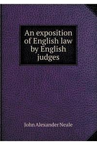 An Exposition of English Law by English Judges