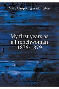 My first years as a Frenchwoman 1876-1879
