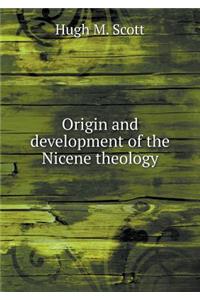 Origin and Development of the Nicene Theology