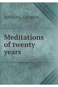Meditations of Twenty Years