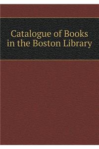 Catalogue of Books in the Boston Library