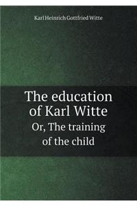 The Education of Karl Witte Or, the Training of the Child