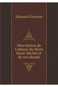 Description de l'Abbaye Du Mont Saint-Michel Et de Ses Abords