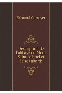 Description de l'abbaye du Mont Saint-Michel et de ses abords