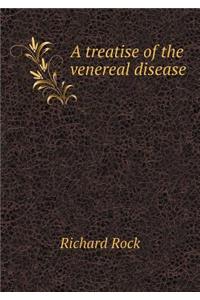 A Treatise of the Venereal Disease