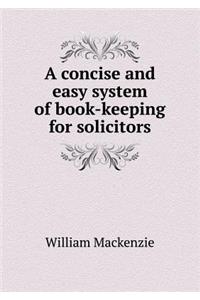 A Concise and Easy System of Book-Keeping for Solicitors
