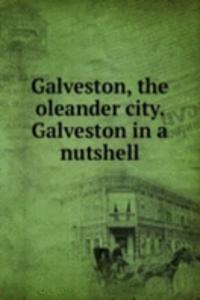 GALVESTON THE OLEANDER CITY. GALVESTON