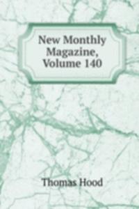 New Monthly Magazine, Volume 140