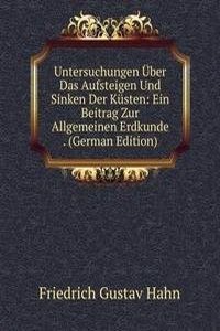 Untersuchungen Uber Das Aufsteigen Und Sinken Der Kusten: Ein Beitrag Zur Allgemeinen Erdkunde . (German Edition)