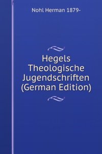 Hegels Theologische Jugendschriften (German Edition)