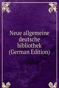 Neue allgemeine deutsche bibliothek (German Edition)