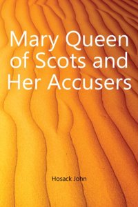 Mary Queen of Scots and her accusers