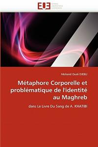 M�taphore Corporelle Et Probl�matique de l'Identit� Au Maghreb