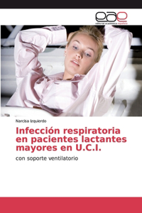 Infección respiratoria en pacientes lactantes mayores en U.C.I.