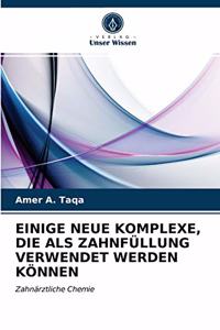 Einige Neue Komplexe, Die ALS Zahnfüllung Verwendet Werden Können