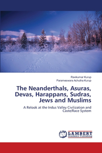 Neanderthals, Asuras, Devas, Harappans, Sudras, Jews and Muslims