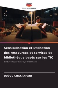 Sensibilisation et utilisation des ressources et services de bibliothèque basés sur les TIC