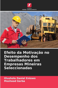Efeito da Motivação no Desempenho dos Trabalhadores em Empresas Mineiras Seleccionadas