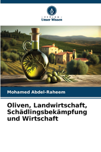 Oliven, Landwirtschaft, Schädlingsbekämpfung und Wirtschaft