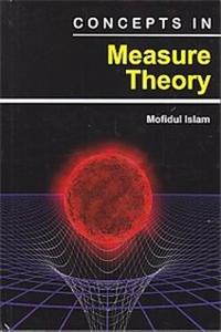 Concepts in Measure Theory