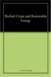 Biofuel Crops and Renewable Energy