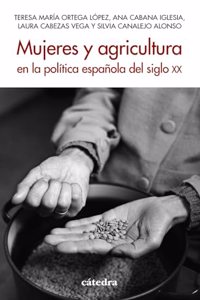 Mujeres y agricultura en la politica espanola del siglo XX