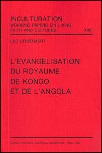 L'Evangelisation Du Royaume de Kongo Et de l'Angola