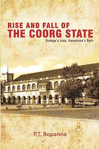 Rise and Fall of the Coorg State: Kodagu's Loss, Karnataka's Gain