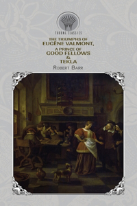 The Triumphs of Eugène Valmont, A Prince of Good Fellows & Tekla