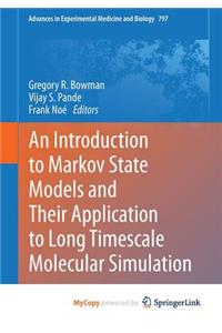 An Introduction to Markov State Models and Their Application to Long Timescale Molecular Simulation