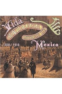 Vida Cotidiana Ciudad de Mexico 1850-1910