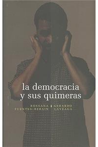 La Democracia y Sus Quimeras