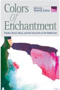 Colors of Enchantment: Theater, Dance, Music, and the Visual Arts of the Middle East