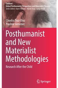 Posthumanist and New Materialist Methodologies