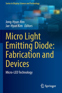 Micro Light Emitting Diode: Fabrication and Devices