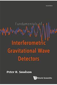 Fundamentals Of Interferometric Gravitational Wave Detectors