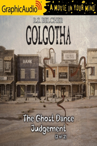 Ghost Dance Judgement (2 of 2) [Dramatized Adaptation]