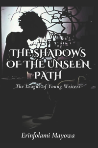 The Shadows Of The Unseen Path