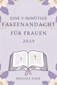 Eine 5-minütige Fastenandacht Für Frauen 2025