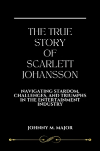 True Story Of Scarlett Johansson