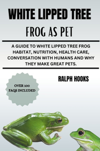 White Lipped Tree Frog as Pet