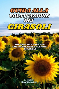 Guida alla Coltivazione del Girasoli