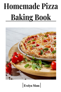 Homemade Pizza Baking Book