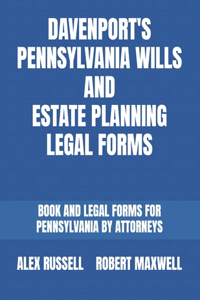 Davenport's Pennsylvania Wills And Estate Planning Legal Forms